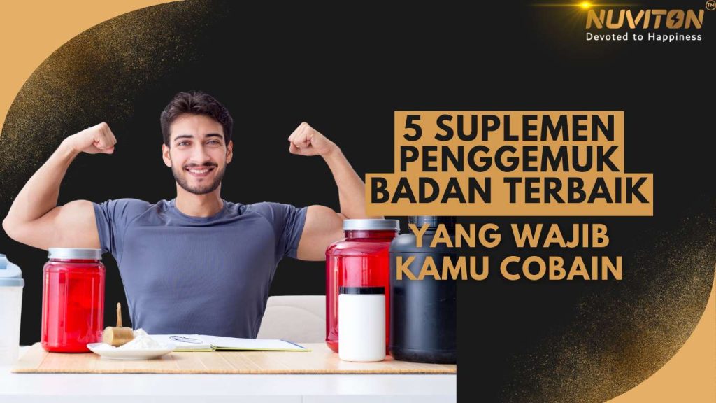 5 Suplemen Penggemuk Badan Terbaik yang Wajib Kamu Cobain