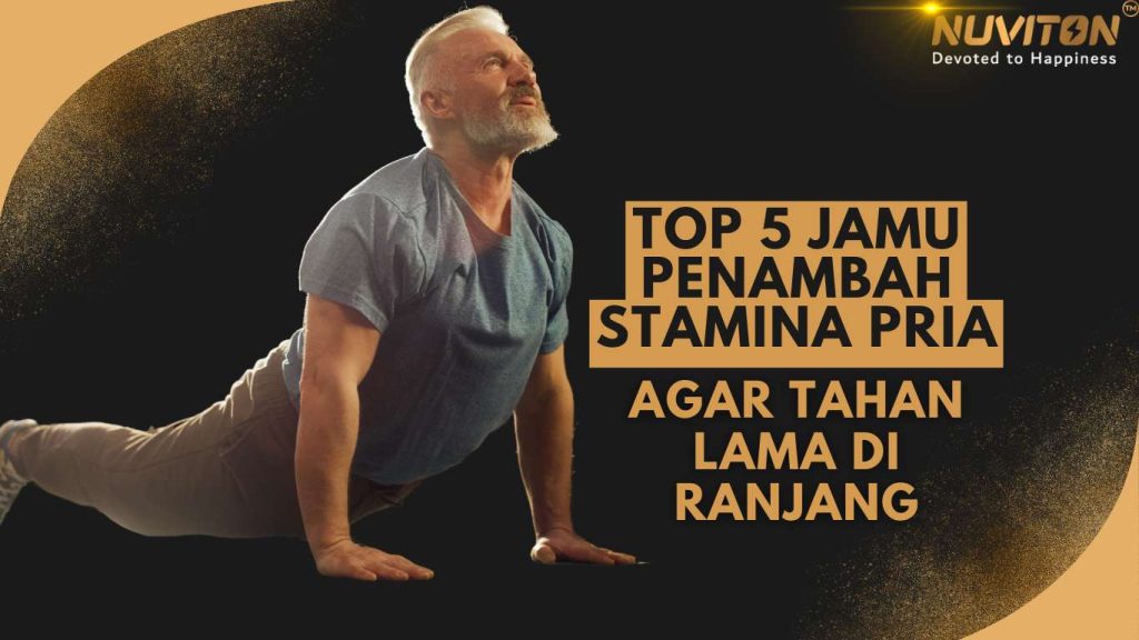 Top 5 Jamu Penambah Stamina Pria Agar Tahan Lama Di Ranjang