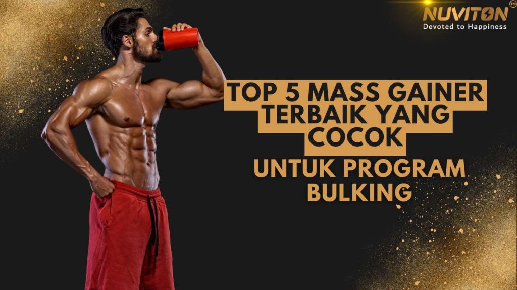 Top 5 Mass Gainer Terbaik yang Cocok untuk Program Bulking