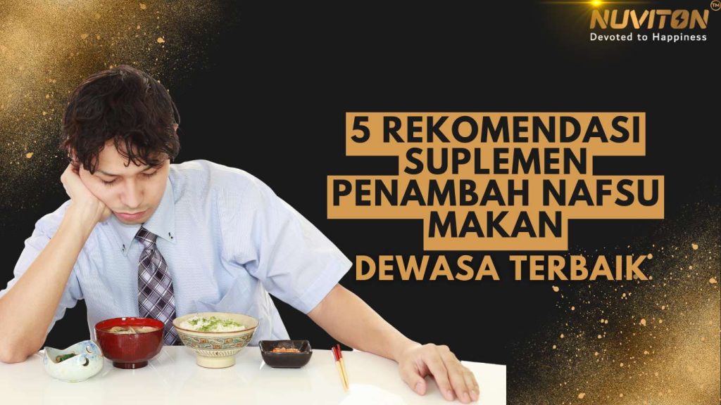 5 Rekomendasi Suplemen Penambah Nafsu Makan Dewasa Terbaik