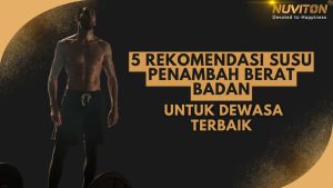 5 Rekomendasi Susu Penambah Berat Badan untuk Dewasa Terbaik