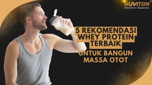 5 Rekomendasi Whey Protein Terbaik untuk Bangun Massa Otot