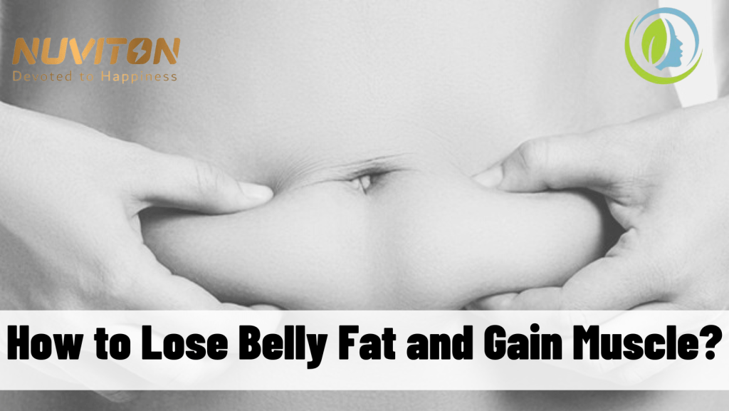 How to Lose Belly Fat and Gain Muscle?